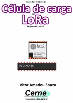 Enviando A Medição De Célula De Carga Por Lora Programado No Pic (eBook, PDF) - Souza, Vitor Amadeu