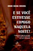 E Se Você Estivesse Comigo Naquela Noite? (eBook, PDF)