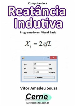 Computando A Reatância Indutiva Programado Em Visual Basic (eBook, PDF) - Souza, Vitor Amadeu