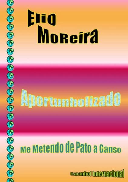 Elio Moreira - Aportunholizado (eBook, PDF) Elio Moreira - Aportunholizado (eBook, PDF)