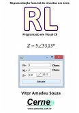 Representação Fasorial De Circuitos Em Série Rl Programado Em Visual C# (eBook, PDF)