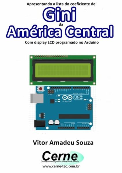 Apresentando A Lista Do Coeficiente De Gini Da América Central Com Display Lcd Programado No Arduino (eBook, PDF)