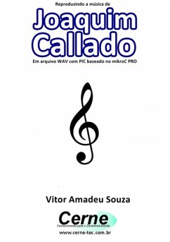 Cover Reproduzindo A Música De Joaquim Callado Em Arquivo Wav Com Pic Baseado No Mikroc Pro (eBook, PDF)