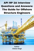 API RP 2A Interview Questions and Answers: The Guide for Offshore Structure Engineers (eBook, ePUB) API RP 2A Interview Questions and Answers: The Guide for Offshore Structure Engineers (eBook, ePUB)