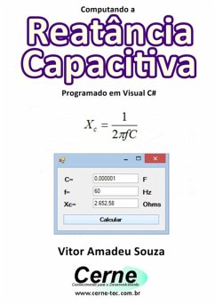 Computando A Reatância Capacitiva Programado Em Visual C# (eBook, PDF) - Souza, Vitor Amadeu