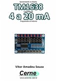 Apresentando No Display Tm1638 A Medição De 4 A 20 Ma Programado No Arduino (eBook, PDF)