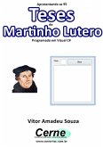 Apresentando As 95 Teses De Martinho Lutero Programado Em Visual C# (eBook, PDF)