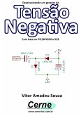 Desenvolvendo Um Gerador De Tensão Negativa Com Base No Pic18f4520 E Xc8 (eBook, PDF)
