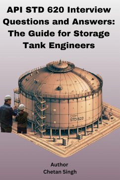 API STD 620 Interview Questions and Answers: The Guide for Storage Tank Engineers (eBook, ePUB) - Singh, Chetan