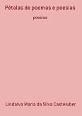 Pétalas De Poemas E Poesias (eBook, PDF) Pétalas De Poemas E Poesias (eBook, PDF)