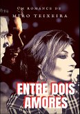 Entre Dois Amores (eBook, PDF)