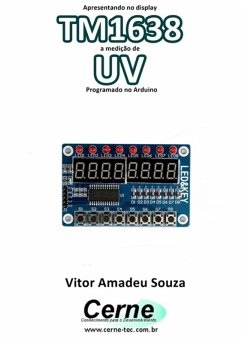 Apresentando No Display Tm1638 A Medição De Uv Programado No Arduino (eBook, PDF) - Souza, Vitor Amadeu