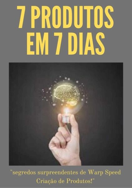 7 Produtos Em 7 Dias (eBook, PDF) 7 Produtos Em 7 Dias (eBook, PDF)