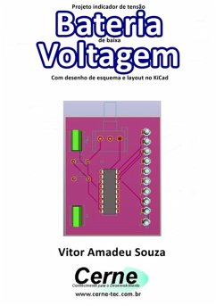 Projeto Indicador De Tensão Bateria De Baixa Voltagem Com Desenho De Esquema E Layout No Kicad (eBook, PDF) - Souza, Vitor Amadeu