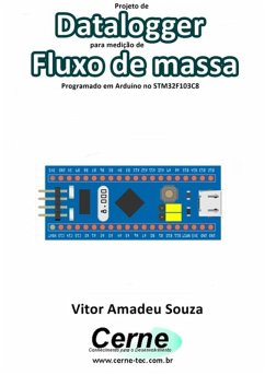 Projeto De Datalogger Para Medição De Fluxo De Massa Programado Em Arduino No Stm32f103c8 (eBook, PDF) - Souza, Vitor Amadeu