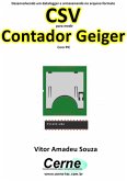 Desenvolvendo Um Datalogger E Armazenando No Arquivo Formato Csv Para Medir Contador Geiger Com Pic (eBook, PDF)