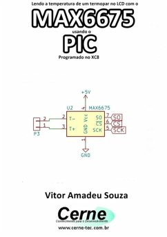 Lendo A Temperatura De Um Termopar No Lcd Com O Max6675 Usando O Pic Programado No Xc8 (eBook, PDF) - Souza, Vitor Amadeu