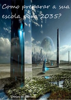 Como Preparar A Sua Escola Para 2035? (eBook, PDF) - Dorlass, Carlos W.