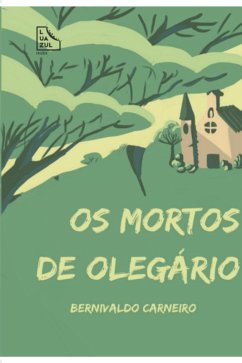 Os Mortos De Olegário (eBook, PDF) - Carneiro, Bernivaldo