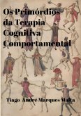 Os Primórdios Da Terapia Cognitiva Comportamental (eBook, PDF)
