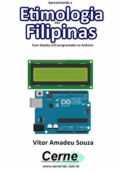 Apresentando A Etimologia Das Filipinas Com Display Lcd Programado No Arduino (eBook, PDF) - Souza, Vitor Amadeu