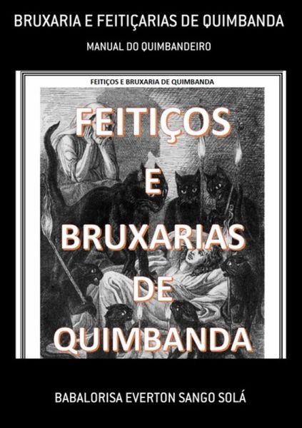 Bruxaria E Feitiçarias De Quimbanda (eBook, PDF) Bruxaria E Feitiçarias De Quimbanda (eBook, PDF)