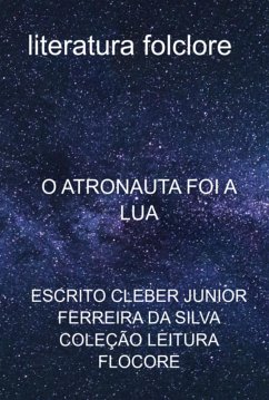 O Atronauta Foi A Lua (eBook, PDF) - Da Flocore, Escrito Cleber Junior Ferreira Silva Coleção Leitura