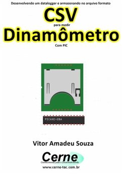 Cover Desenvolvendo Um Datalogger E Armazenando No Arquivo Formato Csv Para Medir Dinamômetro Com Pic (eBook, PDF)