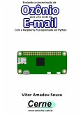 Enviando A Concentração De Ozônio Para Uma Conta De E-mail Com A Raspberry Pi Programada Em Python (eBook, PDF)