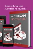 Como Se Tornar Uma Autoridade No Youtube? (eBook, PDF)