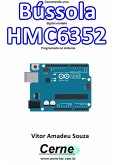 Conectando Uma Bússola Digital Modelo Hmc6352 Programado No Arduino (eBook, PDF)