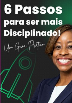 6 Passos Para Ser Mais Disciplinado (eBook, PDF) - Aquino, Breno Ramos