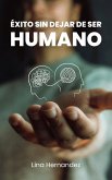 Éxito Sin Dejar de Ser Humano (Caring for your Future, #1) (eBook, ePUB) Éxito Sin Dejar de Ser Humano (Caring for your Future, #1) (eBook, ePUB)