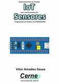 Desenvolvimento De Projetos Iot Para Monitoramento De Sensores Programado Em Arduino No Stm32f103c8 (eBook, PDF)