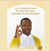 As 6 Lições Do Livro Pai Rico, Pai Pobre Aplicadas Na Sua Realidade (eBook, PDF) As 6 Lições Do Livro Pai Rico, Pai Pobre Aplicadas Na Sua Realidade (eBook, PDF)