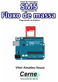 Envio De Mensagens Sms Com A Medição De Fluxo De Massa Programado No Arduino (eBook, PDF)