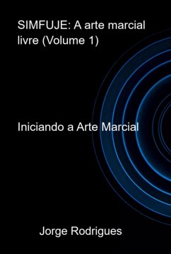 Simfuje: A Arte Marcial Livre (volume 1) (eBook, PDF) Cover Simfuje: A Arte Marcial Livre (volume 1) (eBook, PDF)