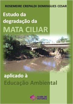 Estudo Da Degradação Da Mata Ciliar (eBook, PDF) - Cesar, Rosemeire Crepaldi Domingues