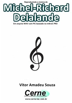 Cover Reproduzindo A Música De Michel-richard Delalande Em Arquivo Wav Com Pic Baseado No Mikroc Pro (eBook, PDF)