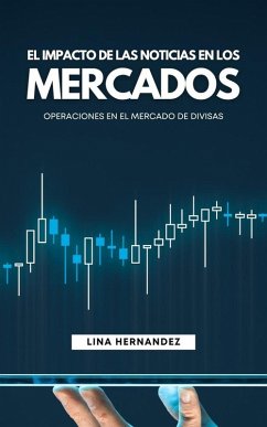 El Impacto de las Noticias en los Mercados (Caring for your Future, #1) (eBook, ePUB) - Hernandez, Lina