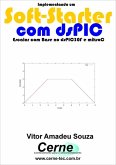 Implementando Um Soft-starter Com Dspic (eBook, PDF)