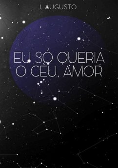 Cover Eu Só Queria O Céu, Amor (eBook, PDF)