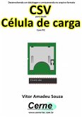 Desenvolvendo Um Datalogger E Armazenando No Arquivo Formato Csv Para Medir Célula De Carga Com Pic (eBook, PDF)
