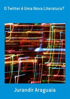 O Twitter É Uma Nova Literatura? (eBook, PDF) Cover O Twitter É Uma Nova Literatura? (eBook, PDF)