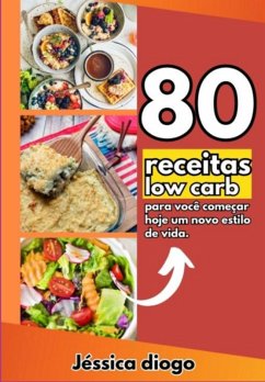 80 Receitas Low Carb (eBook, PDF) - Da Silva, Jessica Diogo