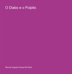 O Diabo E O Pulpito (eBook, PDF) - de Paiva, Rennan Augusto Sousa