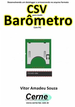 Cover Desenvolvendo Um Datalogger E Armazenando No Arquivo Formato Csv Para Medir Barômetro Com Pic (eBook, PDF)