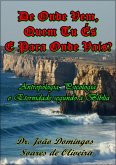 De Onde Vem, Quem Tu És E Para Onde Vais? (eBook, PDF) De Onde Vem, Quem Tu És E Para Onde Vais? (eBook, PDF)