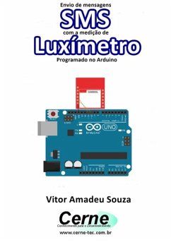 Cover Envio De Mensagens Sms Com A Medição De Luxímetro Programado No Arduino (eBook, PDF)