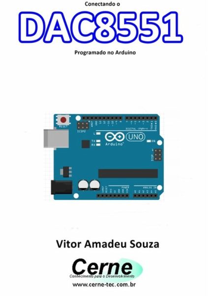 Conectando O Dac8551 Programado No Arduino (eBook, PDF) Conectando O Dac8551 Programado No Arduino (eBook, PDF)